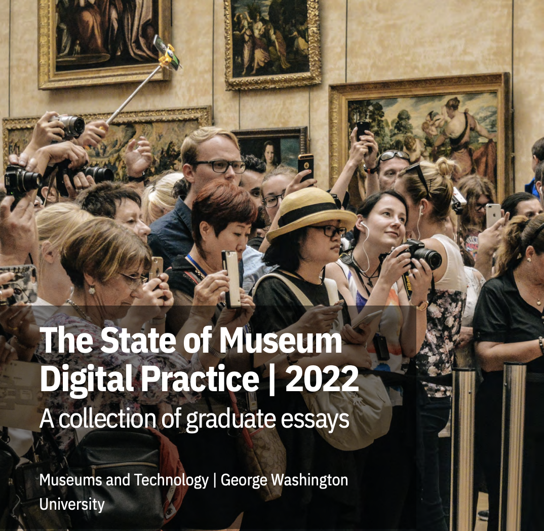 The State of Museum Digital Practice, a collection of graduate student essays at George Washington University